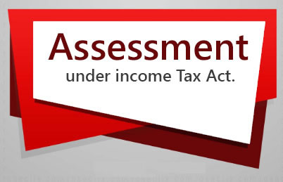 'Assessments' Under Income Tax Act. 1961